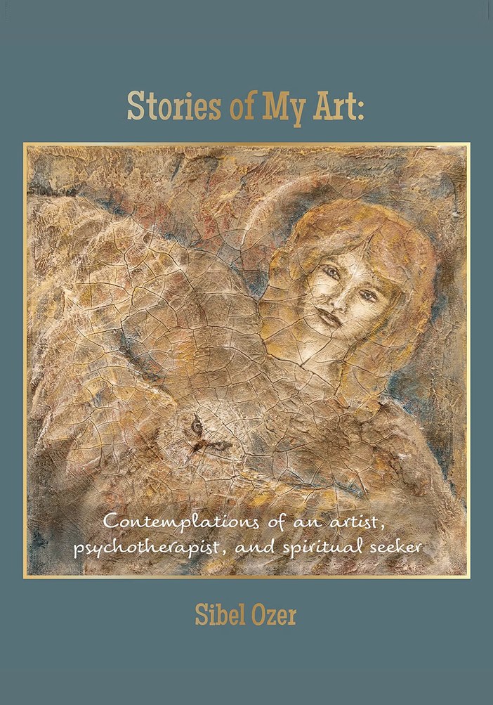 Cover of Stories of My Art by Sibel Ozer — a textured gold and grey painting of a woman's face emerging from cracked, layered brushwork, framed on a slate-blue ground